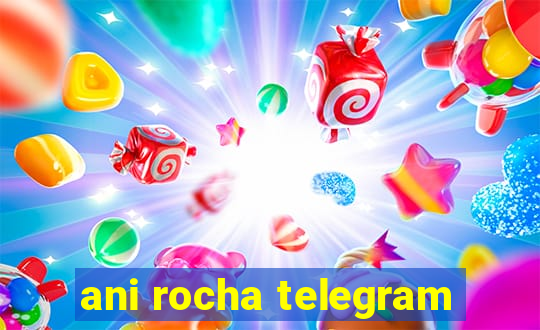 ani rocha telegram